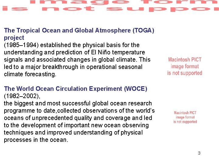 The Tropical Ocean and Global Atmosphere (TOGA) project (1985– 1994) established the physical basis