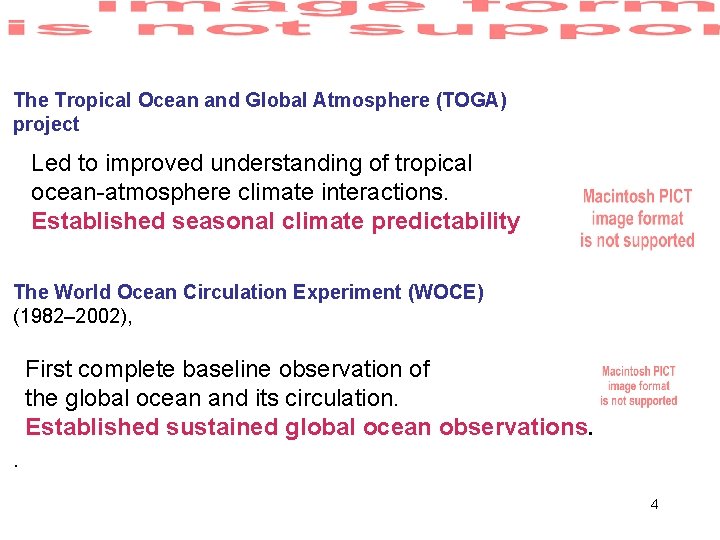 The Tropical Ocean and Global Atmosphere (TOGA) project Led to improved understanding of tropical