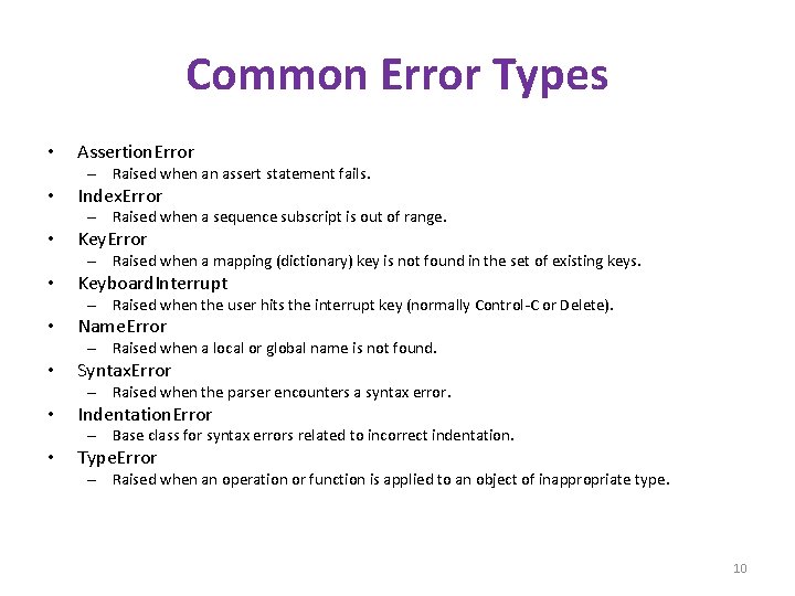 Common Error Types • Assertion. Error – Raised when an assert statement fails. •