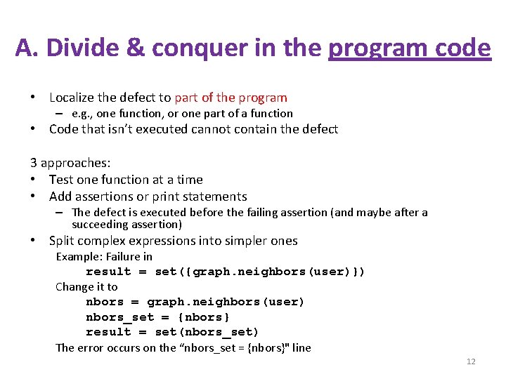 A. Divide & conquer in the program code • Localize the defect to part