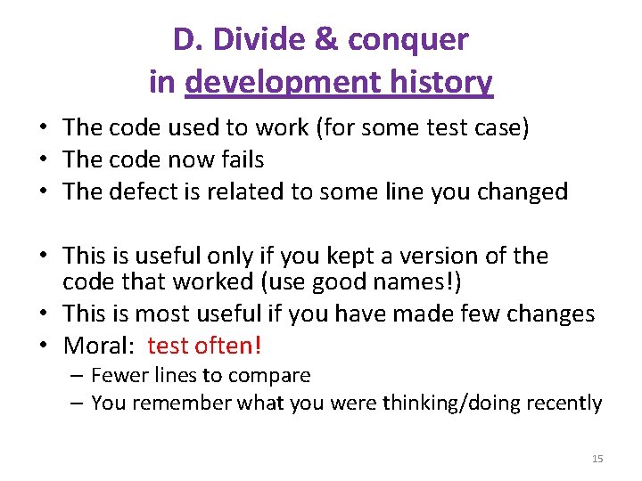 D. Divide & conquer in development history • The code used to work (for
