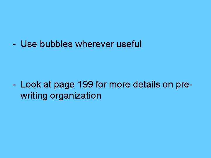 - Use bubbles wherever useful - Look at page 199 for more details on