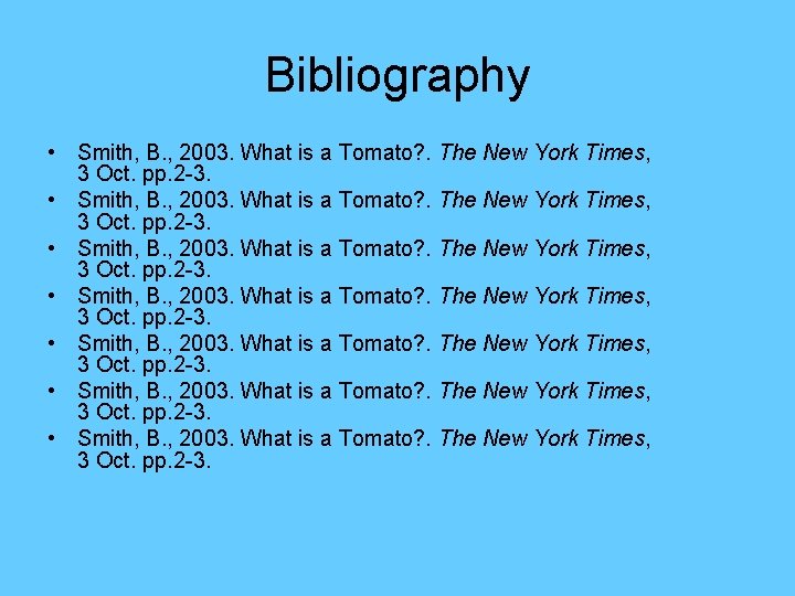 Bibliography • Smith, B. , 2003. What is a Tomato? . The New York
