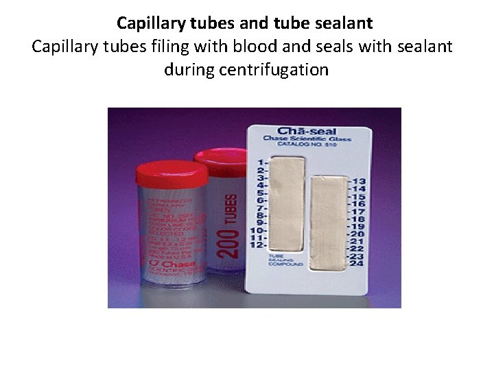 Capillary tubes and tube sealant Capillary tubes filing with blood and seals with sealant