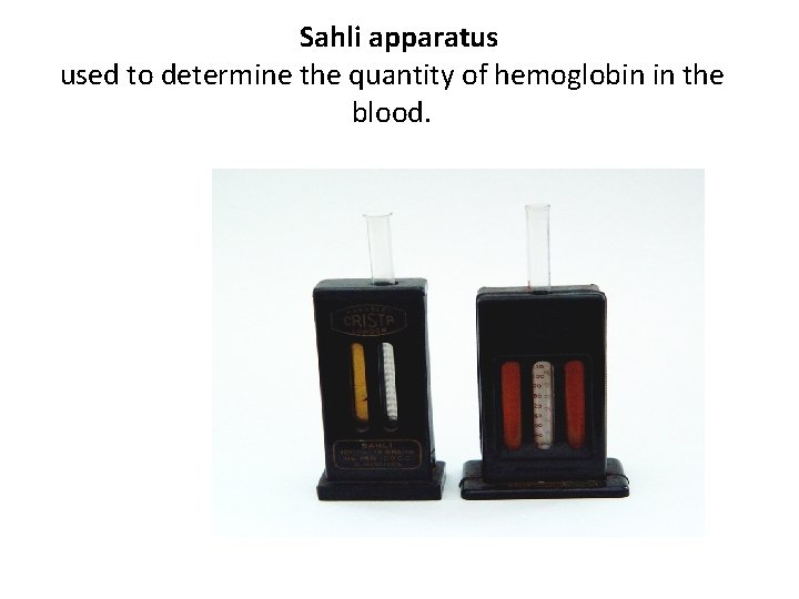Sahli apparatus used to determine the quantity of hemoglobin in the blood. 