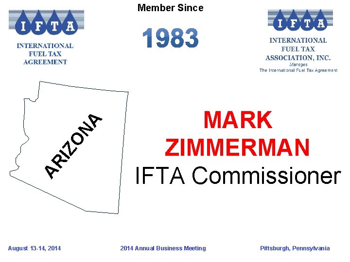 AR IZ ON A Member Since August 13 -14, 2014 MARK ZIMMERMAN IFTA Commissioner