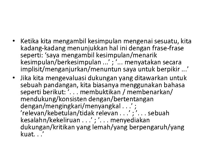  • Ketika kita mengambil kesimpulan mengenai sesuatu, kita kadang-kadang menunjukkan hal ini dengan