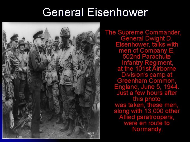 General Eisenhower The Supreme Commander, General Dwight D. Eisenhower, talks with men of Company
