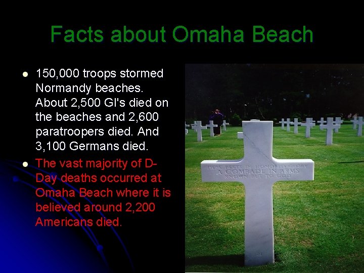 Facts about Omaha Beach l l 150, 000 troops stormed Normandy beaches. About 2,