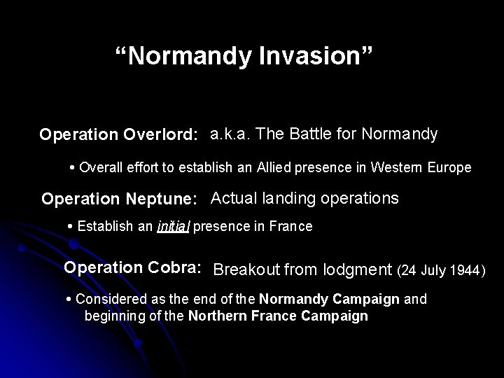 “Normandy Invasion” Operation Overlord: a. k. a. The Battle for Normandy Overall effort to