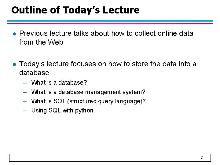 Outline of Today’s Lecture l Previous lecture talks about how to collect online data