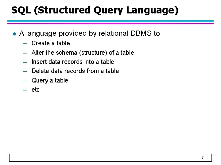 SQL (Structured Query Language) l A language provided by relational DBMS to – –