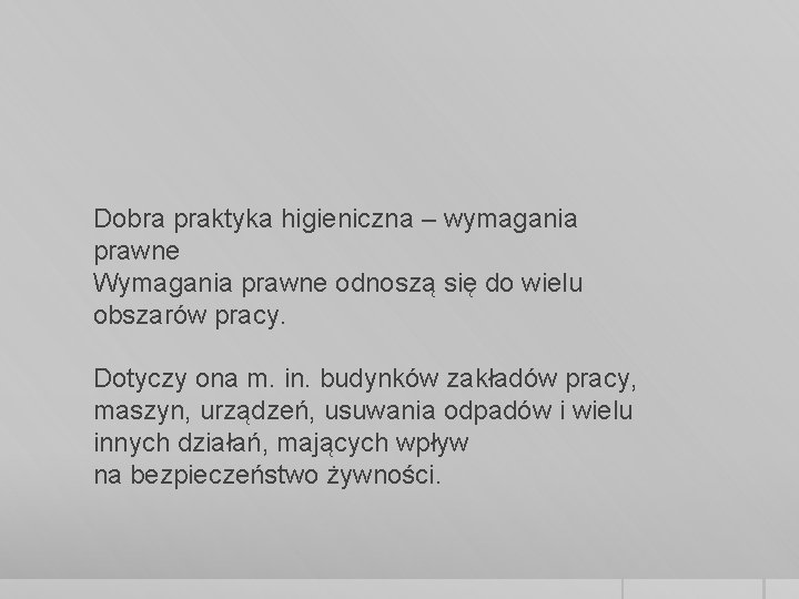 Dobra praktyka higieniczna – wymagania prawne Wymagania prawne odnoszą się do wielu obszarów pracy.