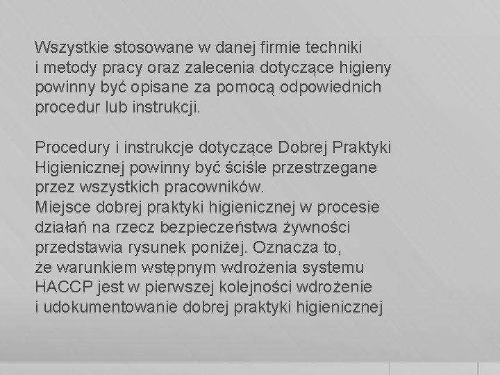 Wszystkie stosowane w danej firmie techniki i metody pracy oraz zalecenia dotyczące higieny powinny