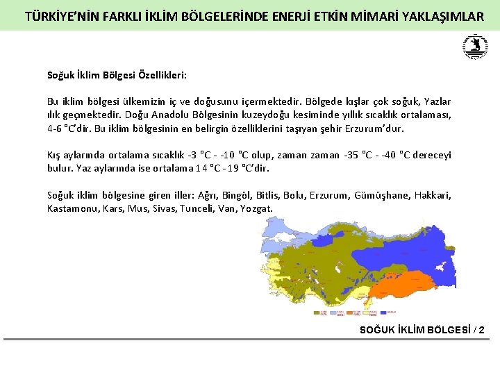 TÜRKİYE’NİN FARKLI İKLİM BÖLGELERİNDE ENERJİ ETKİN MİMARİ YAKLAŞIMLAR Soğuk İklim Bölgesi Özellikleri: Bu iklim