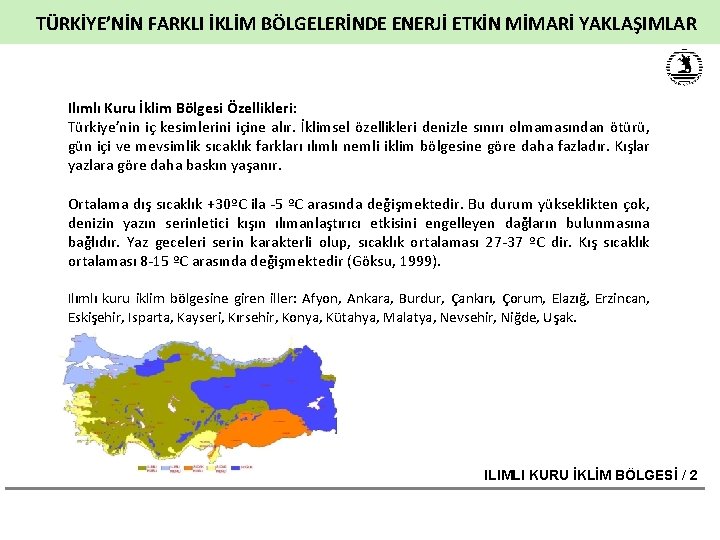 TÜRKİYE’NİN FARKLI İKLİM BÖLGELERİNDE ENERJİ ETKİN MİMARİ YAKLAŞIMLAR Ilımlı Kuru İklim Bölgesi Özellikleri: Türkiye’nin