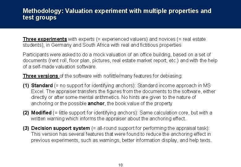 Methodology: Valuation experiment with multiple properties and test groups Three experiments with experts (=