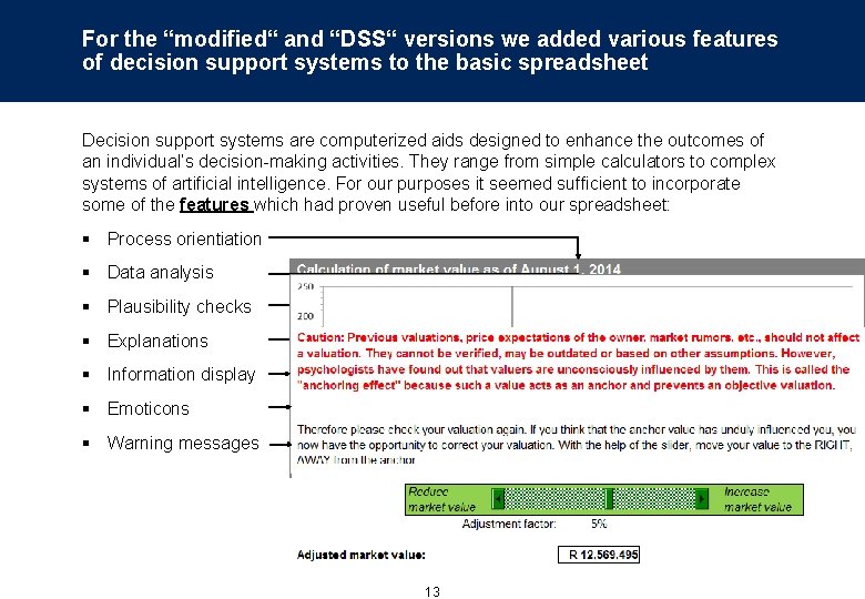 For the “modified“ and “DSS“ versions we added various features of decision support systems