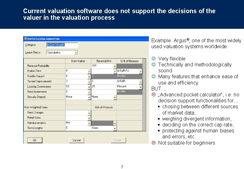 Current valuation software does not support the decisions of the valuer in the valuation
