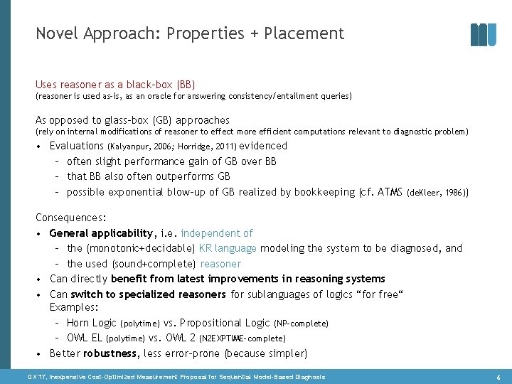 Novel Approach: Properties + Placement Uses reasoner as a black-box (BB) (reasoner is used