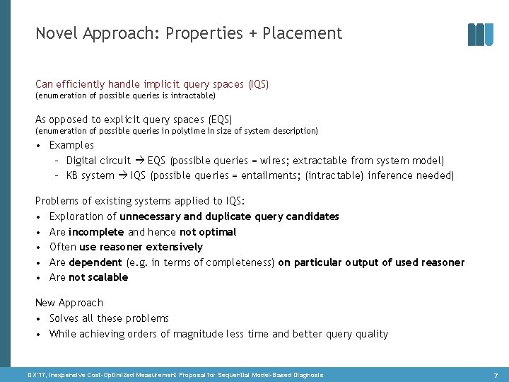 Novel Approach: Properties + Placement Can efficiently handle implicit query spaces (IQS) (enumeration of