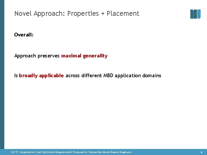 Novel Approach: Properties + Placement Overall: Approach preserves maximal generality Is broadly applicable across