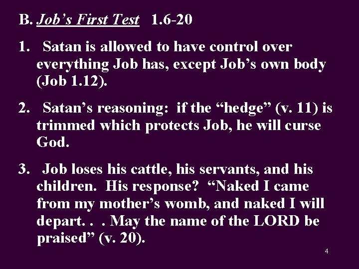 B. Job’s First Test 1. 6 -20 1. Satan is allowed to have control