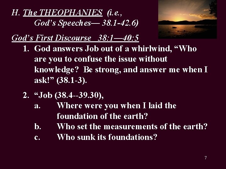 H. The THEOPHANIES (i. e. , God’s Speeches— 38. 1 -42. 6) God’s First