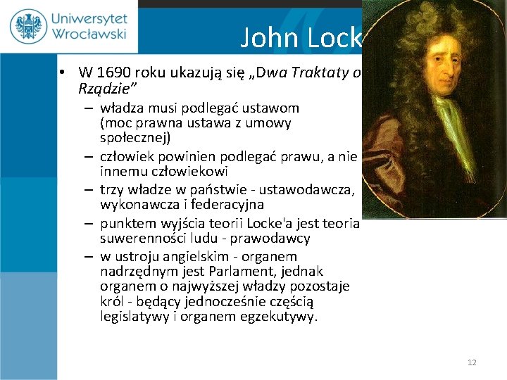 John Locke • W 1690 roku ukazują się „Dwa Traktaty o Rządzie” – władza