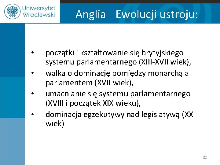 Anglia - Ewolucji ustroju: • • początki i kształtowanie się brytyjskiego systemu parlamentarnego (XIII-XVII