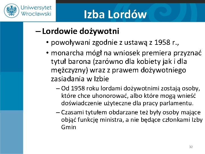 Izba Lordów – Lordowie dożywotni • powoływani zgodnie z ustawą z 1958 r. ,