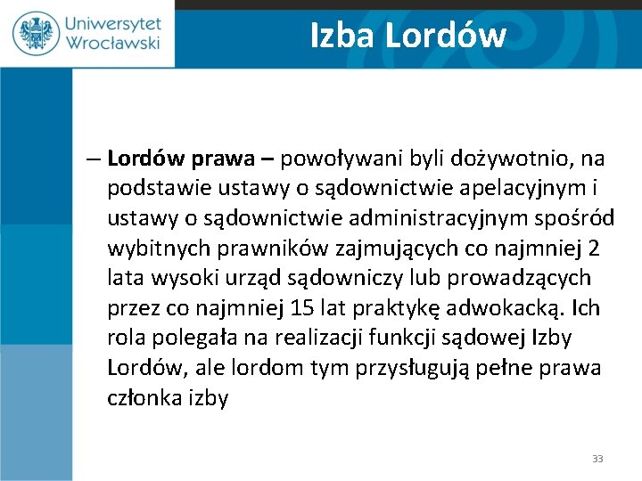 Izba Lordów – Lordów prawa – powoływani byli dożywotnio, na podstawie ustawy o sądownictwie