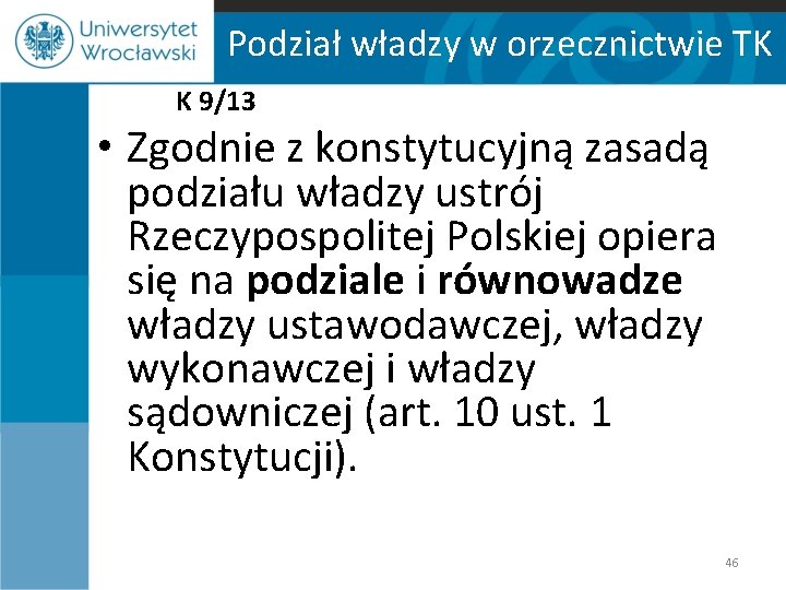 Podział władzy w orzecznictwie TK K 9/13 • Zgodnie z konstytucyjną zasadą podziału władzy