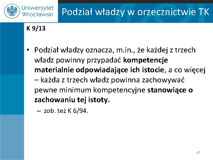 Podział władzy w orzecznictwie TK K 9/13 • Podział władzy oznacza, m. in. ,