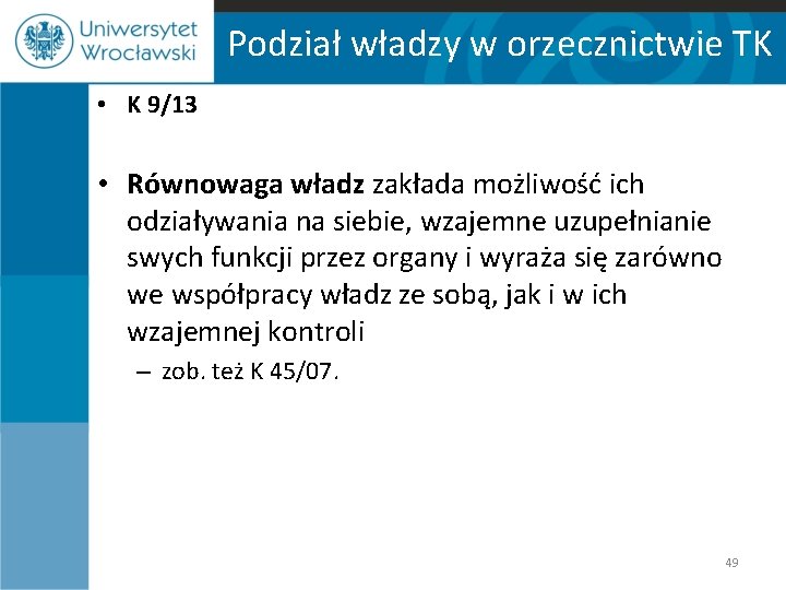 Podział władzy w orzecznictwie TK • K 9/13 • Równowaga władz zakłada możliwość ich