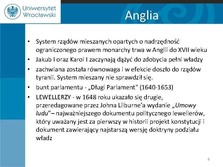 Anglia • System rządów mieszanych opartych o nadrzędność ograniczonego prawem monarchy trwa w Anglii