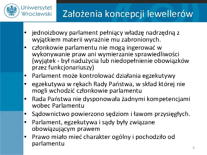 Założenia koncepcji lewellerów • jednoizbowy parlament pełniący władzę nadrzędną z wyjątkiem materii wyraźnie mu