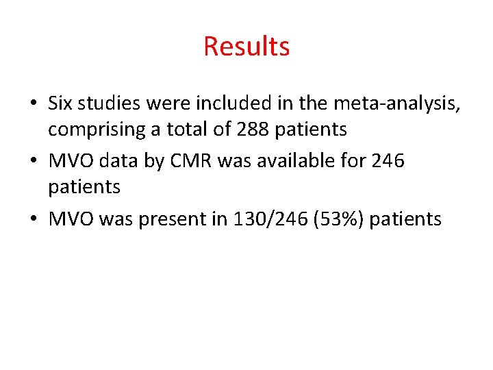 Results • Six studies were included in the meta-analysis, comprising a total of 288