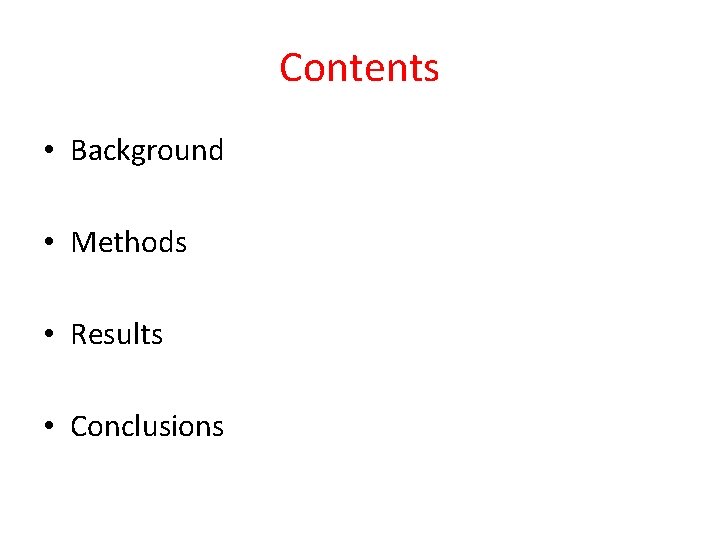 Contents • Background • Methods • Results • Conclusions 