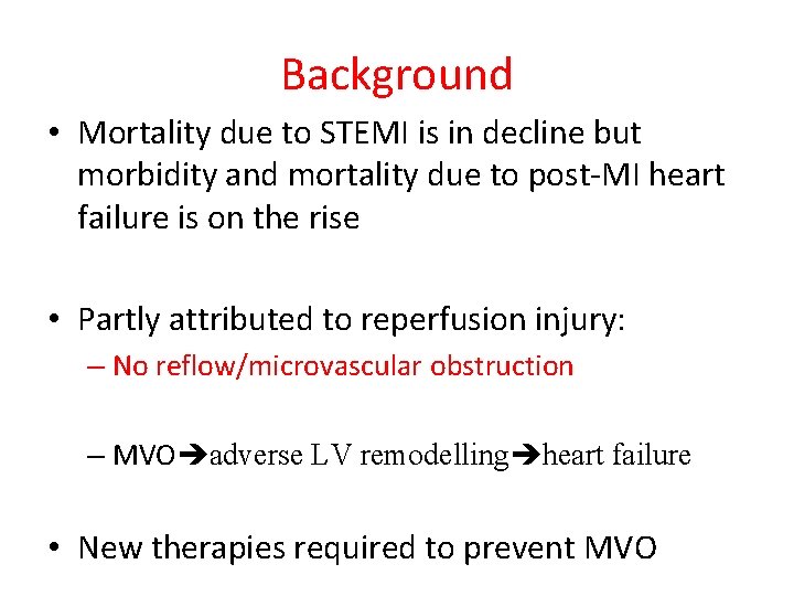 Background • Mortality due to STEMI is in decline but morbidity and mortality due