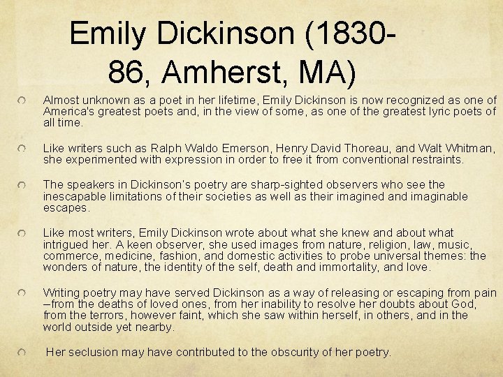 Emily Dickinson (183086, Amherst, MA) Almost unknown as a poet in her lifetime, Emily