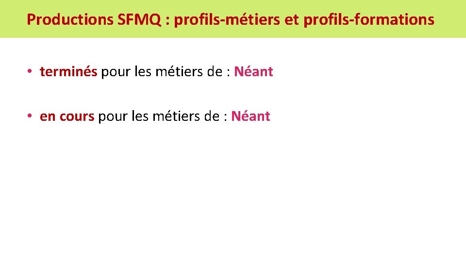 Productions SFMQ : profils-métiers et profils-formations • terminés pour les métiers de : Néant