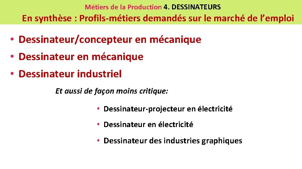 Métiers de la Production 4. DESSINATEURS En synthèse : Profils-métiers demandés sur le marché