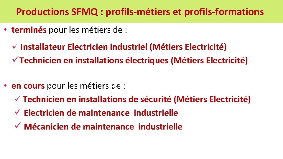 Productions SFMQ : profils-métiers et profils-formations • terminés pour les métiers de : ü