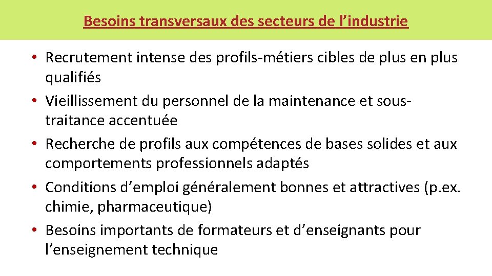 Besoins transversaux des secteurs de l’industrie • Recrutement intense des profils-métiers cibles de plus