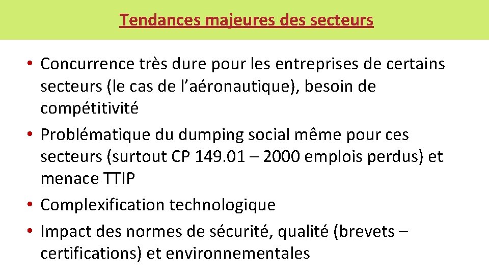 Tendances majeures des secteurs • Concurrence très dure pour les entreprises de certains secteurs