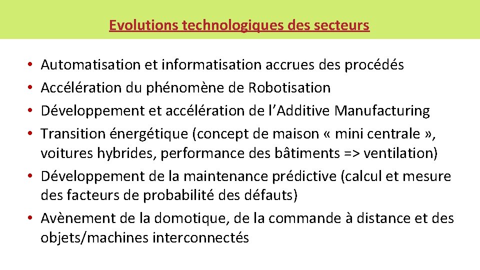 Evolutions technologiques des secteurs Automatisation et informatisation accrues des procédés Accélération du phénomène de