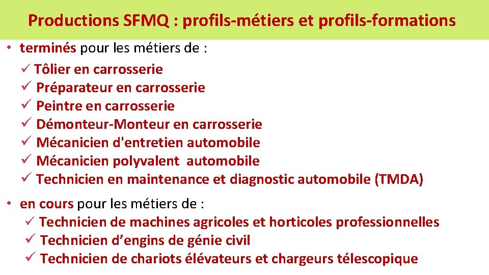 Productions SFMQ : profils-métiers et profils-formations • terminés pour les métiers de : ü