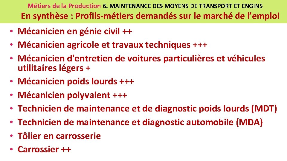 Métiers de la Production 6. MAINTENANCE DES MOYENS DE TRANSPORT ET ENGINS En synthèse