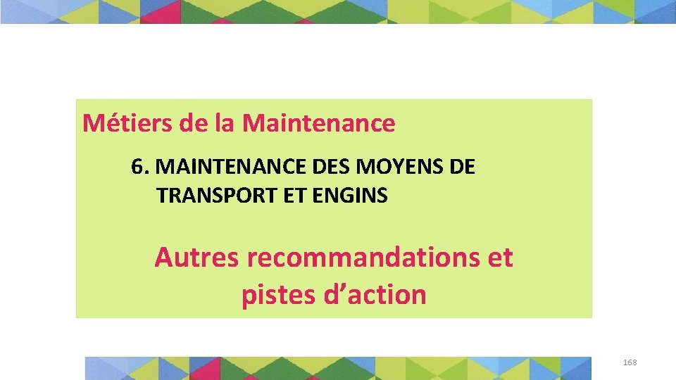 Métiers de la Maintenance 6. MAINTENANCE DES MOYENS DE TRANSPORT ET ENGINS Autres recommandations